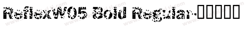 ReflexW05 Bold Regular字体转换